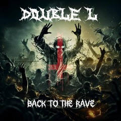 Double L - Back To The Rave [1H - NewSchoolTekno]
