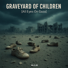 Graveyard of Children [All Eyes On Gaza]
