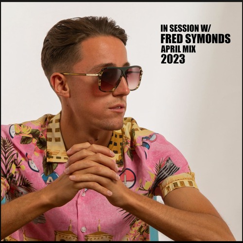 In Session W/ Fred Symonds - April Mix 2023