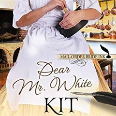 READ EBOOK EPUB KINDLE PDF Mail-Order Bride Ink: Dear Mr. White by  Kit Morgan 📕