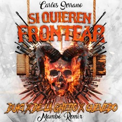 DUKI, De La Ghetto, Quevedo - Si Quieren Frontear (Carlos Serrano Mambo Remix)
