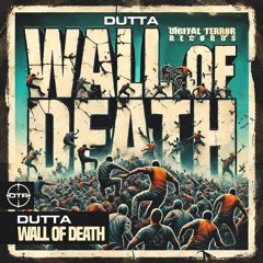 DUTTA - WALL OF DEATH **(OUT NOW)**