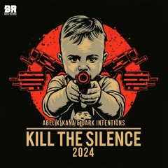Abel K´kaña & Dark Intentions - Kill The Silence 2024 (Radio Edit)