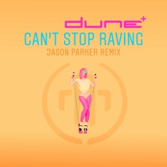 Dune - Can't Stop Raving 2021 (Jason Parker Remix Edit) FREE DL