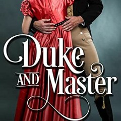 Read EPUB KINDLE PDF EBOOK Duke and Master: A High-heat Regency Romance Short (Erotic