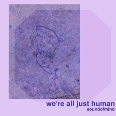 we're all just human