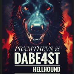 PRXMTHEVS & DABE4ST- Hellhound