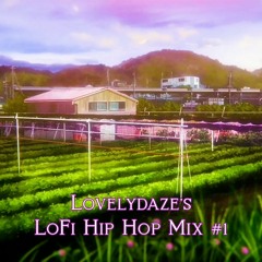 Lovelydaze's LoFi Hip Hop Mix #1 [LoFi Hip Hop]