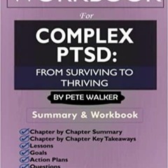 PDFDownload~ Workbook for Complex PTSD by Pete Walker: From Surviving to Thriving: A Guide And Map F