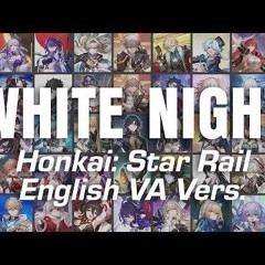 White Night (Extended Version) - Honkai English VAs Cover || Honkai: Star Rail