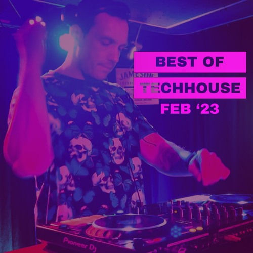 Best of TECH HOUSE Feb 2023 (Raffa FL, Mau P, Dom Dolla, Westend, Noizu, Lucas & Steve)