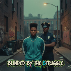 Blinded by the Struggle