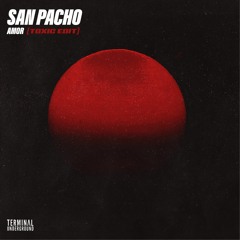 Amor (Toxic Edit) - San Pacho [Unreleased]