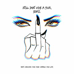 Still Don't Give A Fuck (Prod. taurs)