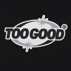 TOO GOOD (BY GET LUCKY X ALEX EBS)