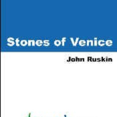 Access PDF 💖 Stones of Venice by John Ruskin,J. G. Links EPUB KINDLE PDF EBOOK