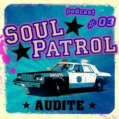 audite - Soul Patrol Podcast #03