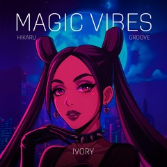 Magic Vibes Hikaru Groove💜✨