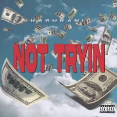 Not Tryin (Prod By. Diesel Did This One?)