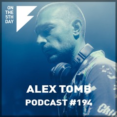 On the 5th Day Podcast #194 - Alex Tomb