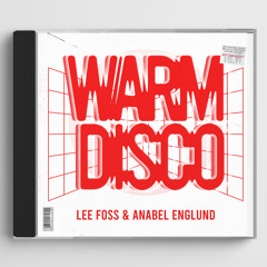 Anabel Englund x Lee Foss - Warm Disco