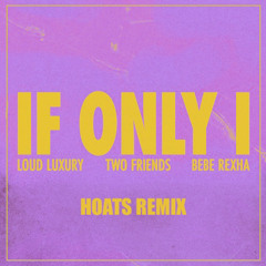 If Only I (Hoats Remix)