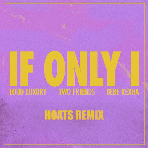 If Only I (Hoats Remix)