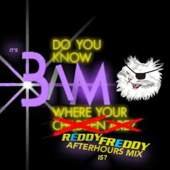 It's 3am... do you know where your Reddy Freddy Afterhours mix is?