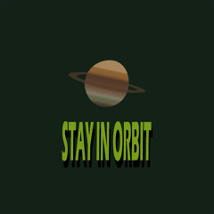 Stay In Orbit