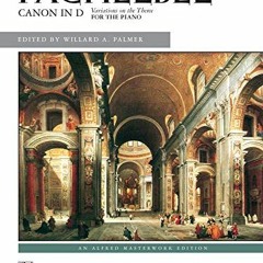 Get PDF 📖 Canon in D: Sheet (Alfred Masterwork Edition) by  Johann Pachelbel &  Will