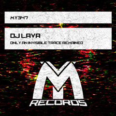 DJ Lava - Only an Invisible Trace Remained (Original Mix)