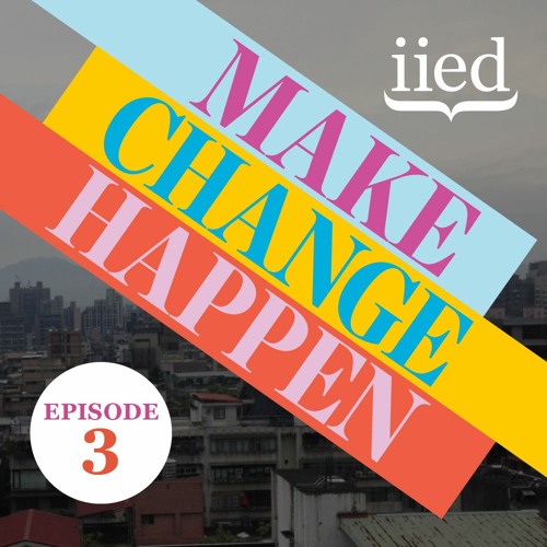 Stream Episode 3 Seizing Opportunities For Urban Change By IIED Podcast ...