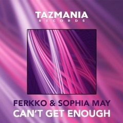 FerKKo & Sophia May - Can't Get Enough