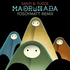 Santi & Tugce - Madrugada (YoSoyMatt Remix)