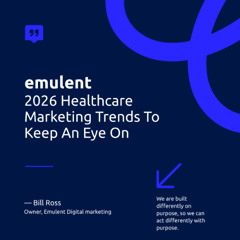 2026 Healthcare Marketing Trends To Keep An Eye On