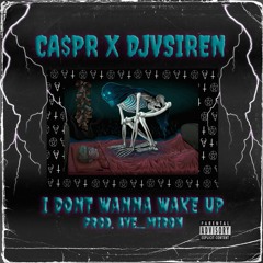 CA$PR X DJVSIREN - I DONT WANNA WAKE UP [PROD. AVE_MIRON]