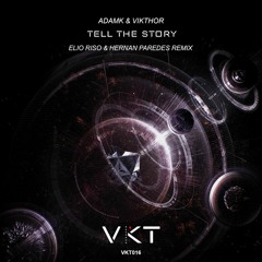 AdamK And Vikthor - Tell The Story (Elio Riso & Hernan Paredes Remix)