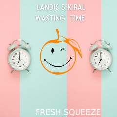 Landis x Kiral - Wasting Time