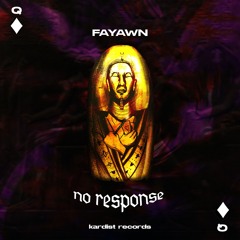 Fayawn - No Response