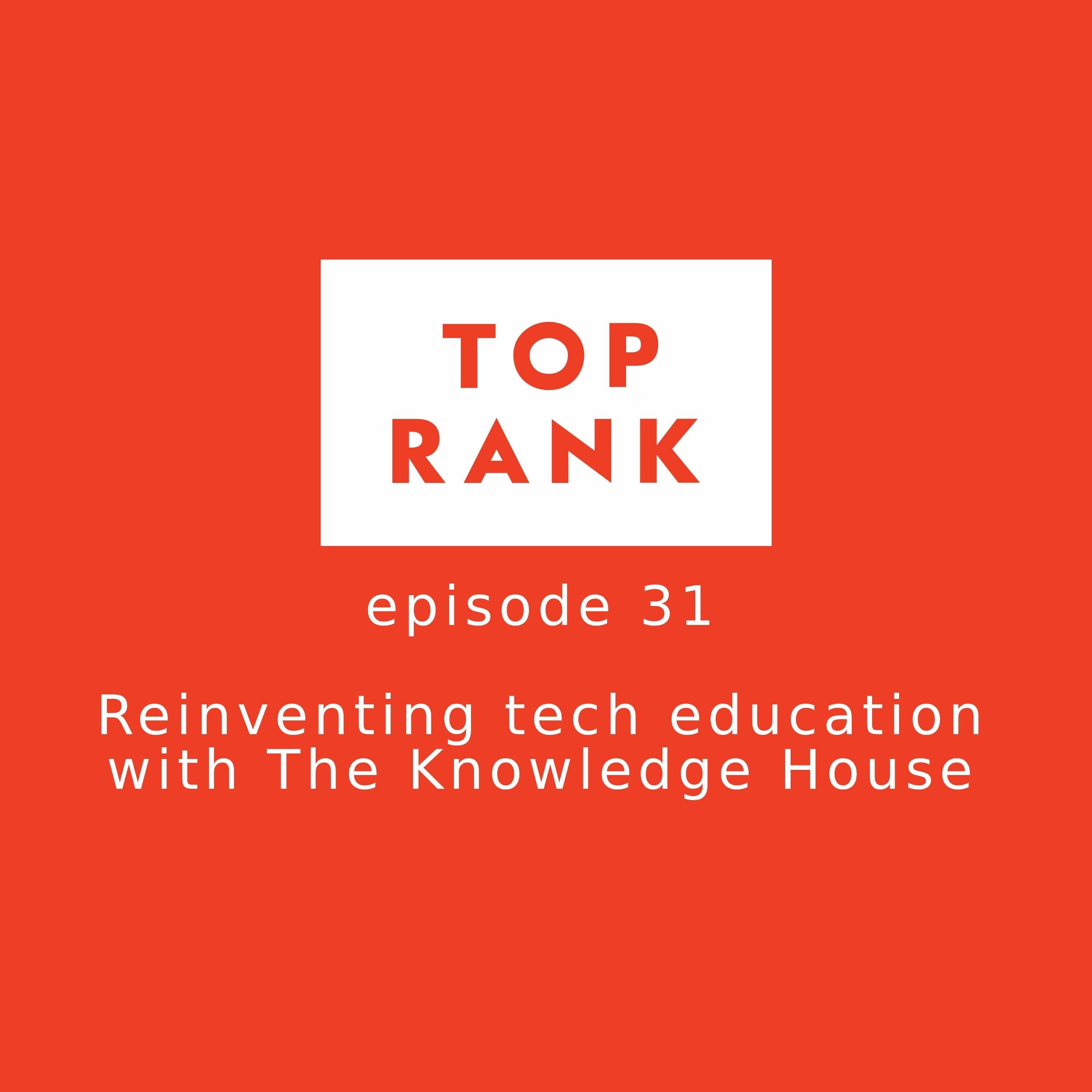 Episode 31: Reinventing tech education with The Knowledge House