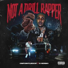 O.P 1090 x G HERBO NOT A DRILL RAPPER