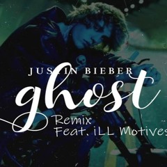 Justin Bieber - Ghost Remix (Feat. ILL Motives)