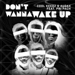 Cool Keedz & Audax - Don't Wanna Wake Up (ft. Pri Pach)