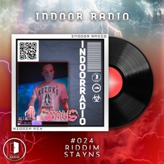 INDOOR RADIO Guest Mix: #024 STAYNS [RIDDIM]