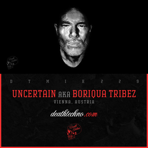 DTMIX229 - Uncertain aka Boriqua Tribez [Vienna, AUSTRIA]