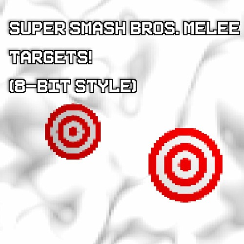 Super Smash Bros Melee - Targets! (8 Bit)