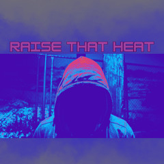 Raise That Heat