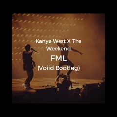 Kanye West Ft. The Weekend - FML (Voiid Bootleg)