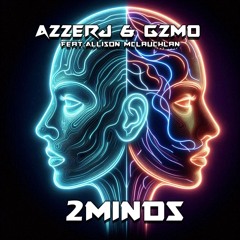 AzzerJ & GZMO.feat Allison Mclauchlan - 2 Minds