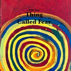 Thing Called Fear